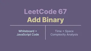 LeetCode 67 Add Binary Whiteboard JavaScript Code