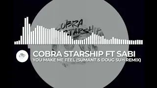 Cobra Starship Ft Sabi You Make Me Feel Sumant Doug Suh Remix 
