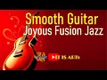 Download Lagu Smooth Guitar Jazz | Joyous Fusion Jazz #jazz #office #work #relaxing #usa #guitar #america #newsong