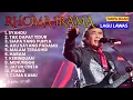 Lagu RHOMA IRAMA FULL ALBUM  - LAGU LAWAS