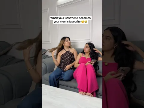 When your Bestfriend becomes your mom’s favourite 🙂😭 ft @P@Priyal_Kukreja #relatable