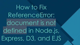 How to Fix ReferenceError document is not defined in Node js Express D3 and EJS