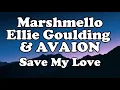 Marshmello, Ellie Goulding, AVAION - Save My Love OFFICIAL MUSIC Lyrics