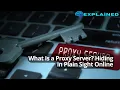 What Is a Proxy Server Hiding in Plain Sight Online