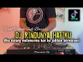 DJ AKU DATANG MELAMARMU KAN KU JADIKAN PEMAISURI - DJ RINDUNYA HATIKU 2025