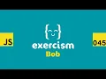 JavaScript on Exercism 045 - Bob