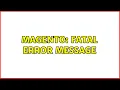 Magento Fatal error message 3 Solutions