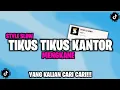 Download Lagu DJ KISAH USAHG TIKUS TIKUS KANTOR ( TIKUS TIKUS KANTOR ) VIRAL TIKTOK YANG KALIAN CARI CARI!!!