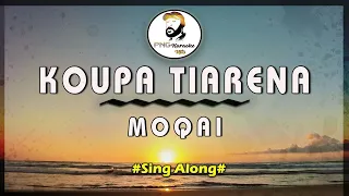 Koupa Tiarena | Moqai (Sing Along)