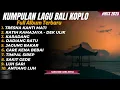 Download Lagu KUMPULAN LAGU BALI KOPLO HITS 2025 || Lagu Bali Koplo Full Album