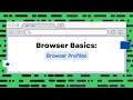 Browser Basics - Browser Profiles Technology Education