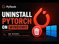 Uninstall PyTorch on Windows Python Tutorial