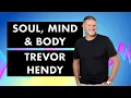 Lagu Soul, Mind and Body - Trevor Hendy