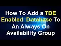 How To Add a TDE Enabled Database To An Always On Availability Group