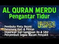 Bacaan Al quran Pengantar Tidur Surat Al mulk,Ar Rahman,Al waqiah,Yasin, Penenang Hati \u0026 Pikiran
