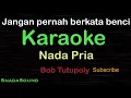 Download Lagu JANGAN PERNAH BERKATA BENCI-Nostalgia-Bob Tutupoly|KARAOKE NADA PRIA​⁠ -Male-Cowok-Laki-laki@ucokku