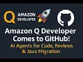 Amazon Q Developer Comes to GitHub AI Agents for Code Reviews Java Migration