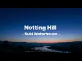 Notting Hill - Suki Waterhouse (Lyrics)