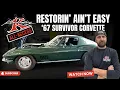 Restorin Ain t Easy - 67 Survivor Corvette