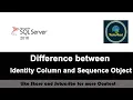 25 - Difference between Identity Column and Sequence Object in SQL SERVER