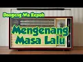 Download Lagu Dongeng Wa Kepoh Mengenang Masa Lalu