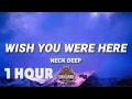 Download Lagu [ 1 HOUR ] Wish You Were Here - Neck Deep (Lyrics)