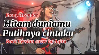 hitam duniamu putih cintaku jhony iskandar rock version