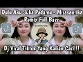 Lagu DULU AKU SUKA PADAMU DULU AKU MEMANG SUKA VIRAL TIKTOK - MIRASANTIKA REMIX DANGDUT FULL BASS 2026🔥