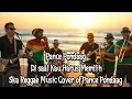 Lagu Pance Pondaag - Di Saat Kau Harus Memilih - Ska Reggae Music Cover of Pance Pondaag
