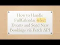 How to Handle FullCalendar select Events and Send New Bookings via Fetch API