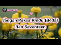 Ifan Seventeen - Jangan Paksa Rindu (Beda) | Musik Lirik Video #laguterbaru