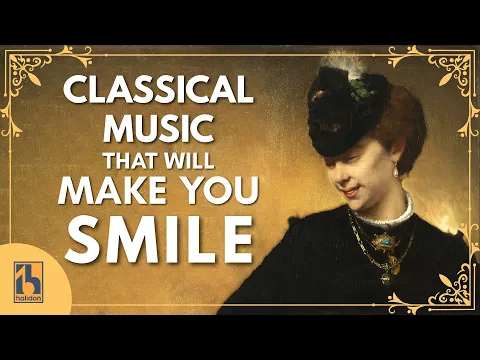 Classical Music that will make you Smile
