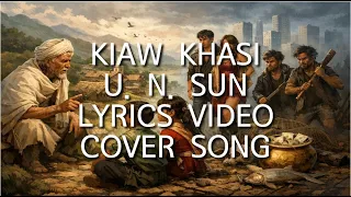 kiaw khasi lyrics video u n sun beautiful khasi cover song