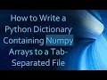 How to Write a Python Dictionary Containing Numpy Arrays to a Tab-Separated File