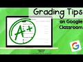Grading Tips and Tricks for Google Classroom