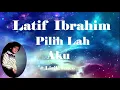 Download Lagu Latif Ibrahim ~Pilih Lah Aku ~Lirik