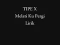 Download Lagu Tipe x melatiku pergi lirik