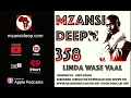 Download Lagu DEEP HOUSE - Linda Wase Vaal - MZANSI DEEP 358