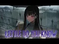 Download Lagu 「Nightcore」→ Little Do You Know (female version) - (Lyrics)