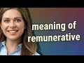 Remunerative meaning of Remunerative