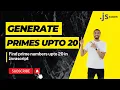 Find Prime Numbers upto 20 in Javascript hindi Javascript Interview Questions