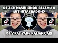 DJ AKU MASIH RINDU PADAMU X RUTINITAS RADONG | DJ MENGEJAR MIMPI VIRAL TIKTOK TERBARU 2024!