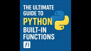 The Ultimate Guide to Python Built-in Functions