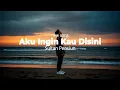 Download Lagu Aku Ingin Kau Disini - Sultan Pensiun (Official Lyric Video)