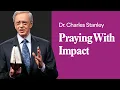 Praying with Impact - Dr Charles Stanley