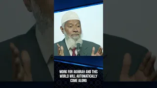 Work for Akhirah and this World will Automatically Come Along - Dr Zakir Naik