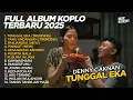 TUNGGAL EKA - DENNY CAKNAN - FULL ALBUM DANGDUT KOPLO TERBARU 2025