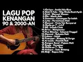 Download Lagu LAGU POP KENANGAN TAHUN 90an \u0026 2000an HITS TERPOPULER | Playlist Full Album Lagu Indonesia Nostalgia