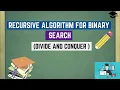 Recursive Algorithm for Binary Search Divide and Conquer Algorithm