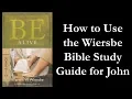 How to Use the Wiersbe Bible Study Guide for John